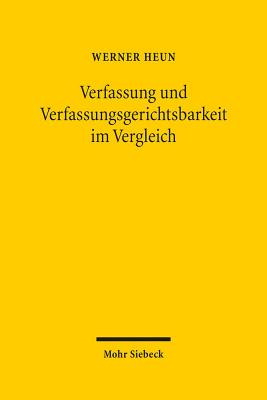 Verfassung Und Verfassungsgerichtsbarkeit Im Vergleich - Heun, Werner