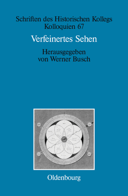 Verfeinertes Sehen: Optik Und Farbe Im 18. Und Frhen 19. Jahrhundert - Busch, Werner (Editor), and Mller-Luckner, Elisabeth (Contributions by)