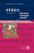 Vergil: Bucolica - Georgica - Aeneis: Eine Einfuhrung
