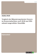 Vergleich Der Bilanzierung Latenter Steuern Im Konzernabschluss Nach Hgb Und Ifrs Anhand Ausgew?hlter Einzelf?lle