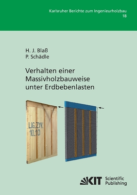 Verhalten einer Massivholzbauweise unter Erdbebenlasten - Bla?, Hans Joachim, and Sch?dle, Patrick