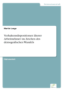 Verhaltensdispositionen Alterer Arbeitnehmer Im Zeichen Des Demografischen Wandels