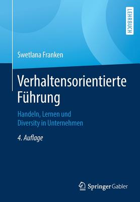 Verhaltensorientierte Fhrung: Handeln, Lernen Und Diversity in Unternehmen - Franken, Swetlana