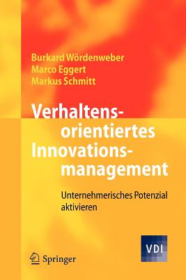Verhaltensorientiertes Innovationsmanagement: Unternehmerisches Potenzial Aktivieren - Wrdenweber, Burkard, and Eggert, Marco, and Schmitt, Markus