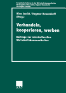 Verhandeln, Kooperieren, Werben: Beitrage Zur Interkulturellen Wirtschaftkommunikation