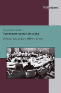 Verhandelte Demokratisierung: Die Runden Tische Der Bezirke 1989/90 in Der Ddr