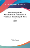 Verhandlungen Des Naturhistorisch-Medizinischen Vereins Zu Heidelberg V6, Book 3 (1899)