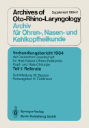 Verhandlungsbericht 1984 Der Deutschen Gesellschaft Fr Hals- Nasen- Ohren-Heilkunde, Kopf- Und Hals-Chirurgie: Teil I: Referate