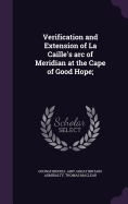 Verification and Extension of La Caille's Arc of Meridian at the Cape of Good Hope