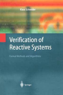 Verification of Reactive Systems: Formal Methods and Algorithms - Schneider, Klaus