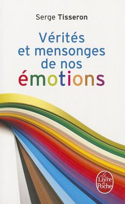 Verites Et Mensonges de Nos Emotions - Tisseron, Serge
