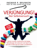 Verjngung! - Der Selbstversuch: Knnen neueste, medizinische Anti-Aging- Behandlungen die Lebensuhr nach Sport und gesunder Ernhrung noch weiter zurckdrehen?