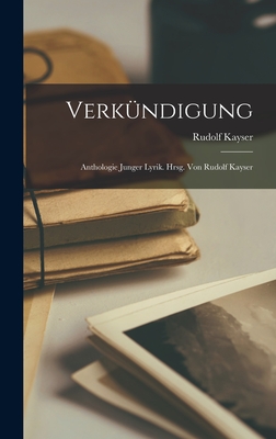 Verk?ndigung; Anthologie Junger Lyrik. Hrsg. Von Rudolf Kayser - 1889-, Kayser Rudolf