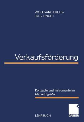 Verkaufsforderung: Konzepte Und Instrumente Im Marketing-Mix - Fuchs, Wolfgang, and Unger, Fritz