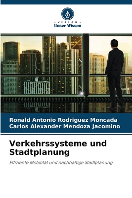 Verkehrssysteme und Stadtplanung - Rodriguez Moncada, Ronald Antonio, and Mendoza Jacomino, Carlos Alexander
