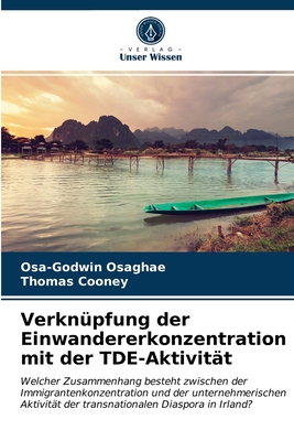 Verkn?pfung der Einwandererkonzentration mit der TDE-Aktivit?t - Osaghae, Osa-Godwin, and Cooney, Thomas