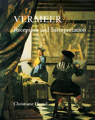 Vermeer: Reception and Interpretation - Hertel, Christiane