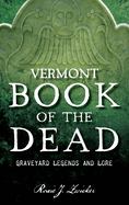 Vermont Book of the Dead: Graveyard Legends and Lore