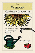 Vermont Gardener's Companion: An Insider's Guide to Gardening in the Green Mountain State