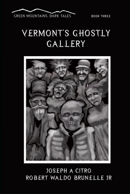 Vermont's Ghostly Gallery - Citro, Joseph A