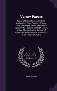 Verney Papers: Notes of Proceedings in the Long Parliament, Temp. Charles I. Printed From the Original Pencil Memoranda Taken in the House of Sir Ralph Verney, Knight, Member for the Borough of Aylesbury, and Now in the Possession of Sir Harry Verney, Bar