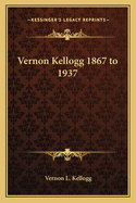 Vernon Kellogg 1867 to 1937