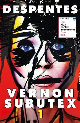 Vernon Subutex One: the International Booker-shortlisted cult novel - Despentes, Virginie, and Wynne, Frank (Translated by)