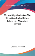 Vernunftige Gedanken Von Dem Gesellschaftlichen Leben Der Menschen (1740)