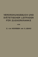 Verordnungsbuch Und Diatetischer Leitfaden Fur Zuckerkranke: Zum Gebrauche Fur Arzte Und Patienten