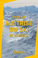 Vers la ma?trise du ski et au-del?