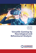 Versatile Gaming by Neurological and Behavioural Analysis