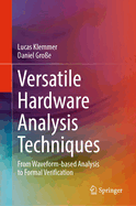 Versatile Hardware Analysis Techniques: From Waveform-based Analysis to Formal Verification