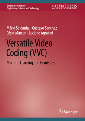 Versatile Video Coding (VVC): Machine Learning and Heuristics - Saldanha, Mrio, and Sanchez, Gustavo, and Marcon, Csar