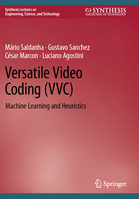 Versatile Video Coding (VVC): Machine Learning and Heuristics - Saldanha, Mrio, and Sanchez, Gustavo, and Marcon, Csar