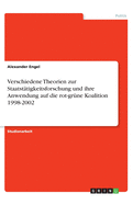 Verschiedene Theorien zur Staatst?tigkeitsforschung und ihre Anwendung auf die rot-gr?ne Koalition 1998-2002