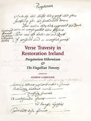 Verse Travesty in Restoration Ireland: 'Purgatorium Hibernicum', with 'The Fingallian Travesty' - Carpenter, Andrew (Editor)