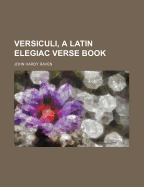 Versiculi, a Latin Elegiac Verse Book