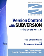 Version Control with Subversion for Subversion 1.6: The Official Guide and Reference Manual