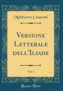 Versione Letterale Dell'iliade, Vol. 3 (Classic Reprint)