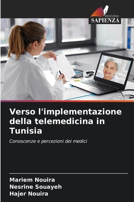 Verso l'implementazione della telemedicina in Tunisia - Nouira, Mariem, and Souayeh, Nesrine, and Nouira, Hajer