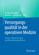 Versorgungsqualitt in Der Operativen Medizin: Zentren, Mindestmengen Und Behandlungsergebnisse