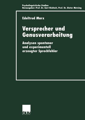 Versprecher Und Genusverarbeitung: Analysen Spontaner Und Experimentell Erzeugter Sprechfehler - Marx, Edeltrud