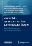 Verstndliche Vermarktung Von Strom Aus Erneuerbaren Energien: Kommunikationsstrategien Und Handlungsempfehlungen