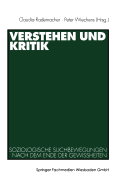 Verstehen Und Kritik: Soziologische Suchbewegungen Nach Dem Ende Der Gewissheiten. Festschrift F?r Rolf Eickelpasch