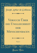 Versuch ber Die Ungleichheit Der Menschenracen, Vol. 1 (Classic Reprint)