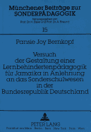 Versuch Der Gestaltung Einer Lernbehindertenpaedagogik Fuer Jamaika in Anlehnung an Das Sonderschulwesen in Der Bundesrepublik Deutschland: Eine Vergleichende Betrachtung Der Allgemeinen Und Sonderpaedagogik Sowie Eine Innovative Behandlung Der...