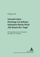 Versuch Einer Deutung Von Johann Sebastian Bachs Werk Die Kunst Der Fuge: Die Fugenthemen ALS Verfremdete Melodien Von Choraelen