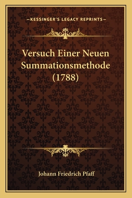 Versuch Einer Neuen Summationsmethode (1788) - Pfaff, Johann Friedrich