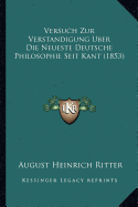 Versuch Zur Verstandigung Uber Die Neueste Deutsche Philosophie Seit Kant (1853)