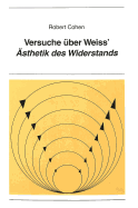 Versuche Ueber Weiss' Aesthetik Des Widerstands